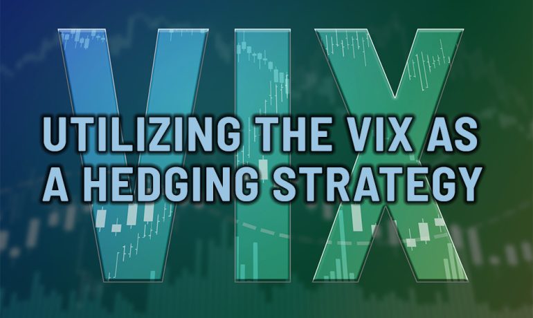 Utilizing the VIX as a Hedging Strategy